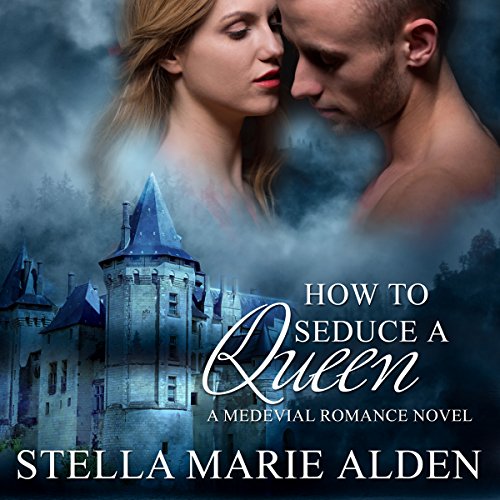 How to Seduce a Queen by Stella Marie Alden
