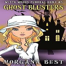 Ghost Blusters: Witch Woods Funeral Home, Book 5  by Morgana Best